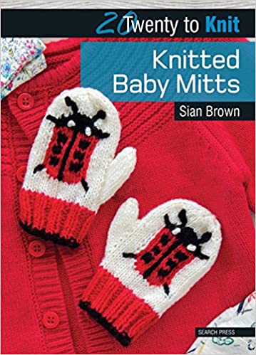 Knitted Baby Mittens 20 Designs to Knit