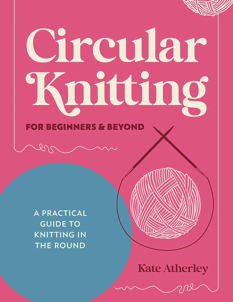 Circular Knitting For Beginners and Beyond