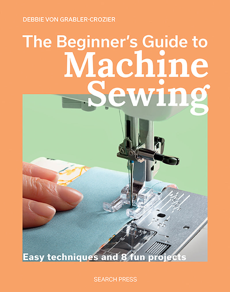 The Beginners Guide to Machine Sewing