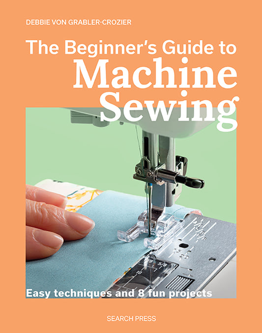 The Beginners Guide to Machine Sewing