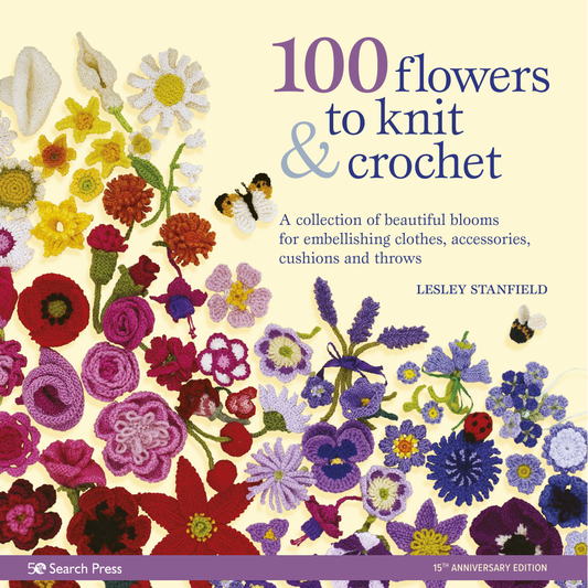 100 Flowers to Knit & Crochet (new edition) Lesley Stanfield